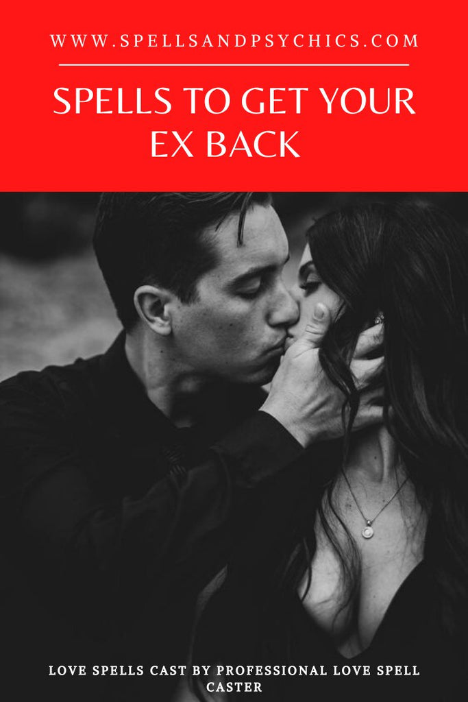 Love Spells To Get Your Ex Back Spells to Get Your Ex Back - Try not to Leave Getting Back Together to