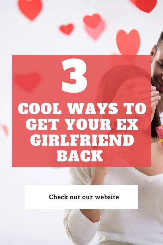 3 Cool Ways to Get Your Ex Girlfriend Back - Spells and Psychics