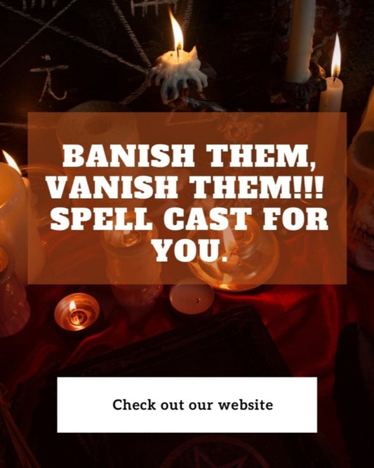 Banish Them, Vanish Them!!! Spell... - Spells and Psychics