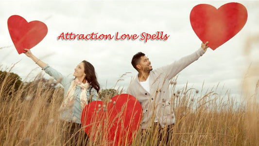Best Attraction Love Spell - Spells and Psychics