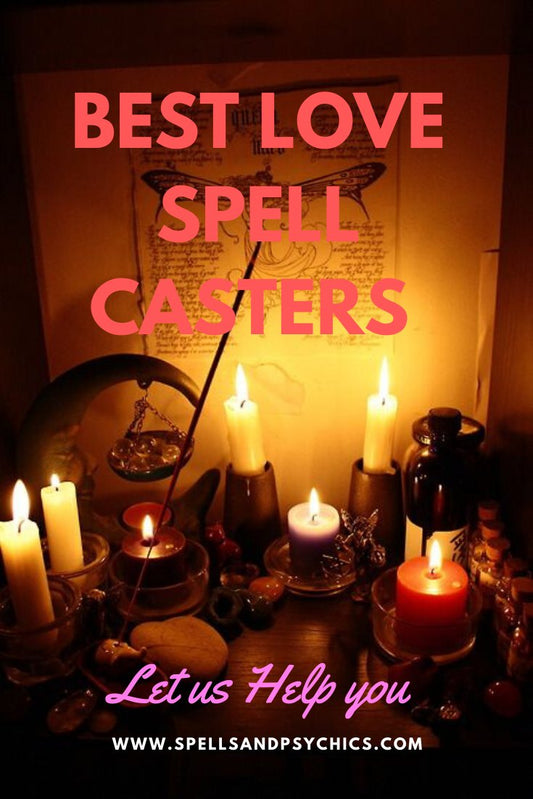 Best love spell casters - Get Love Spells Online - Spells and Psychics