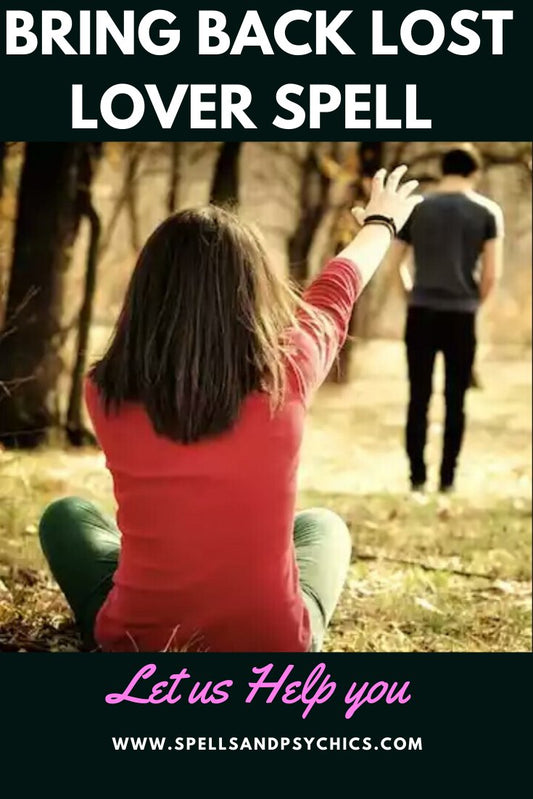 Bring Back Lost Lover Spell - Spells and Psychics