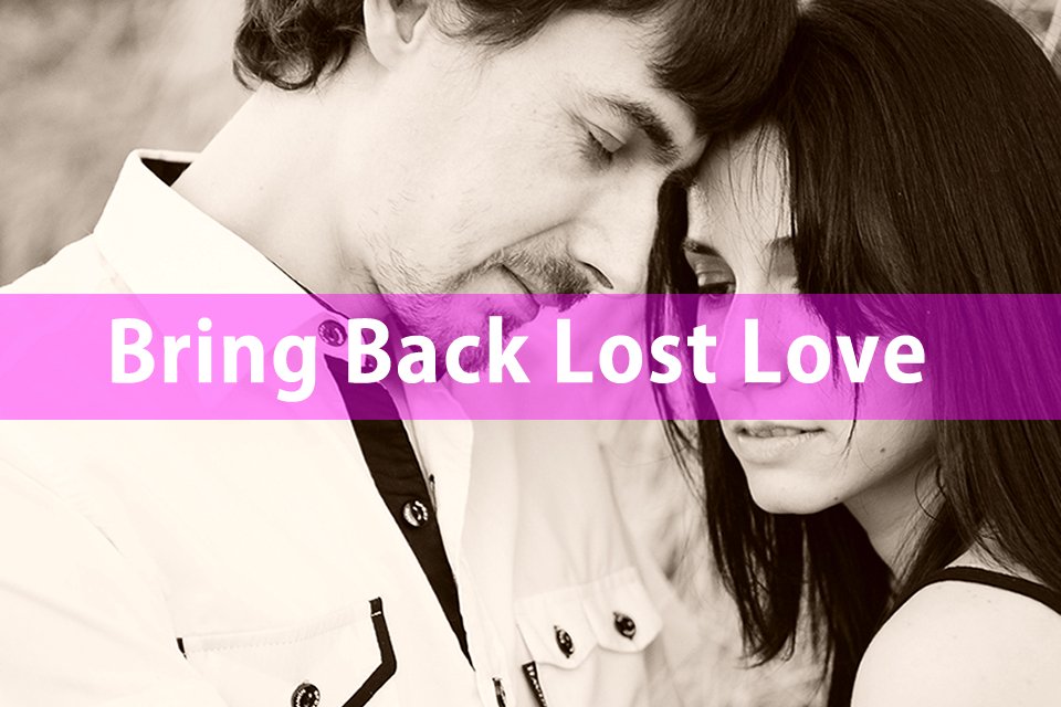 Bring Lost Lover Back - Spells and Psychics