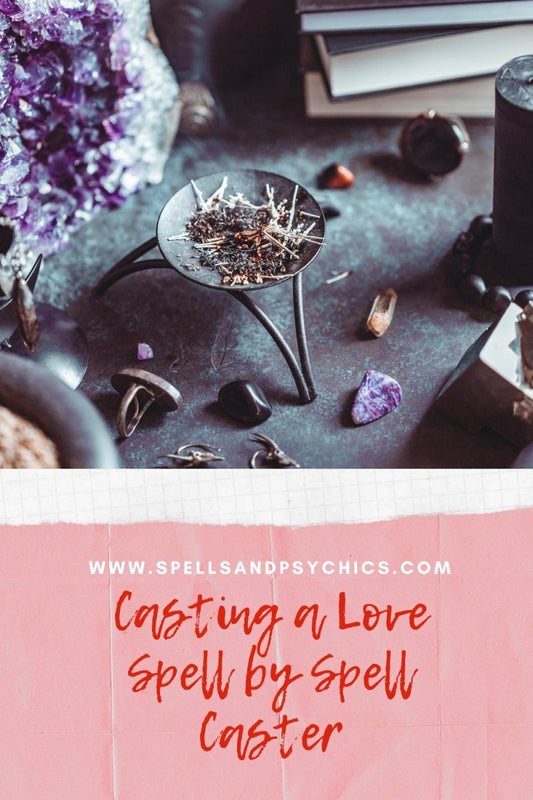 Casting a Love Spell by Spell Caster - Spells and Psychics