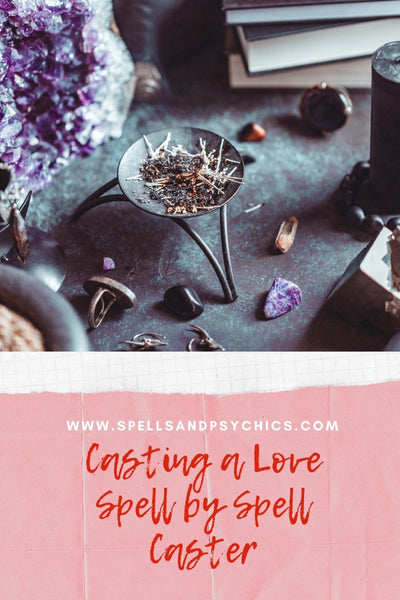 Casting a Love Spell by Spell Caster