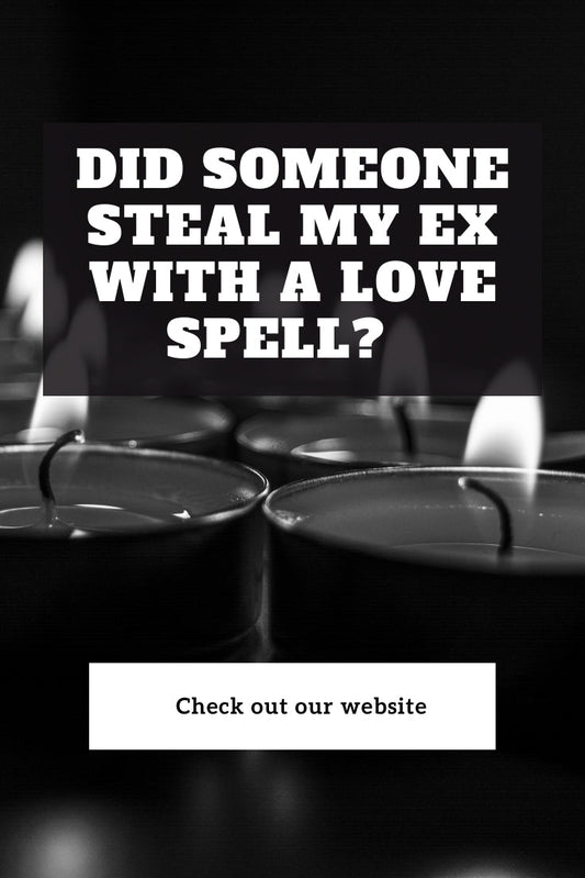 Did Someone Steal My Ex With a Love Spell? - Spells and Psychics