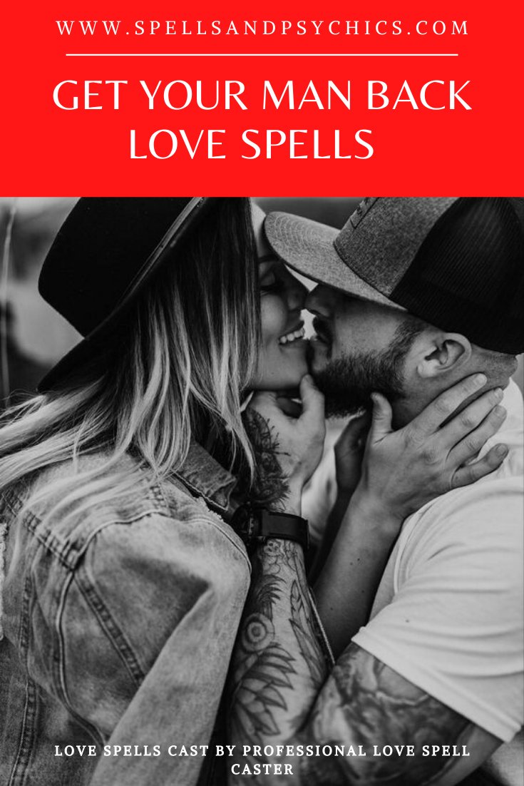 Get Your Man Back Love Spells - Effective Lost Love Spells - Spells and Psychics