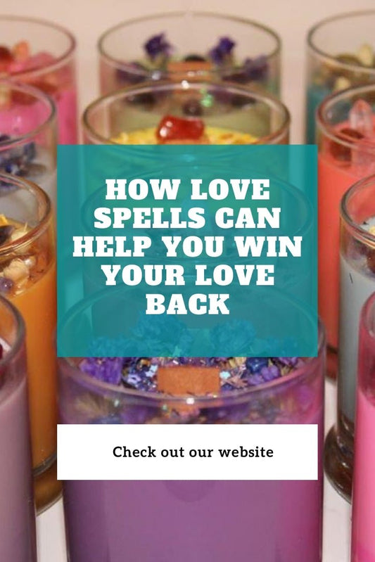 How Love Spells Can Help You Win Your Love Back - Spells and Psychics