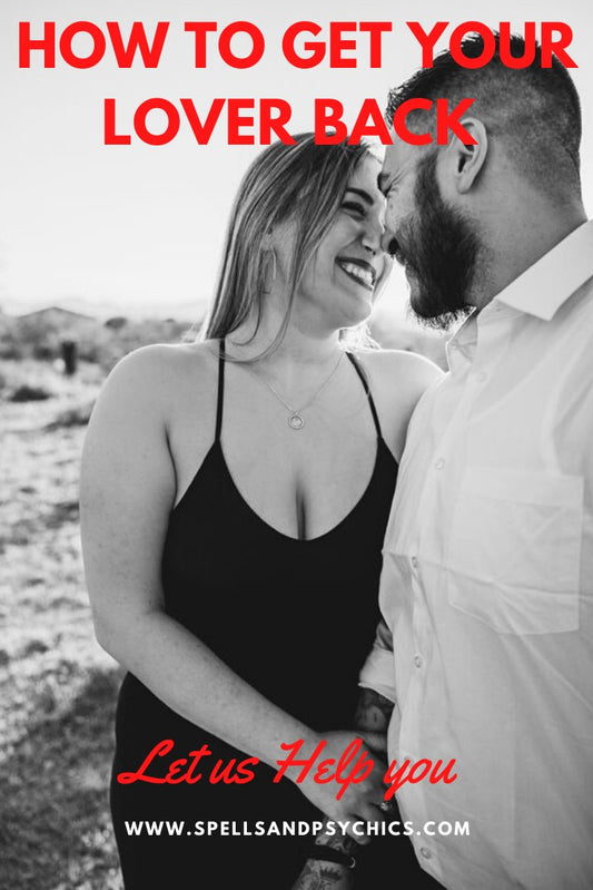 How To Get Your Lover Back - Wicca Spells - Spells and Psychics