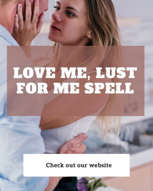 Love Me, Lust For Me... - Spells and Psychics