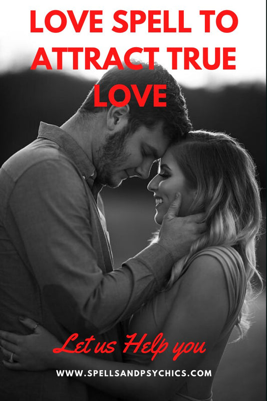 Love Spell to Attract True Love - Spells and Psychics