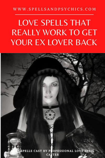 Love Spells That Really Work to Get Your Ex Lover Back After a Breakup