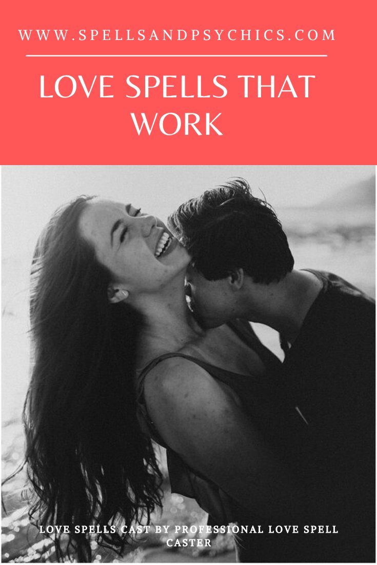 Love Spells That Work - Find Love Spells That Work - Spells and Psychics
