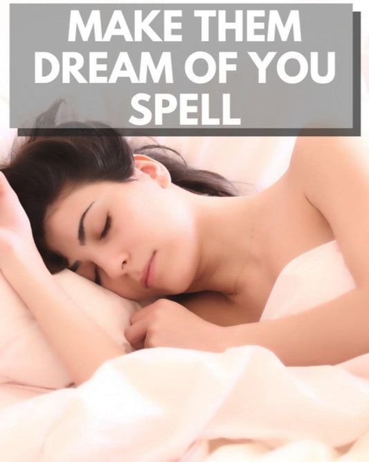 Make Them DREAM of YOU... - Spells and Psychics