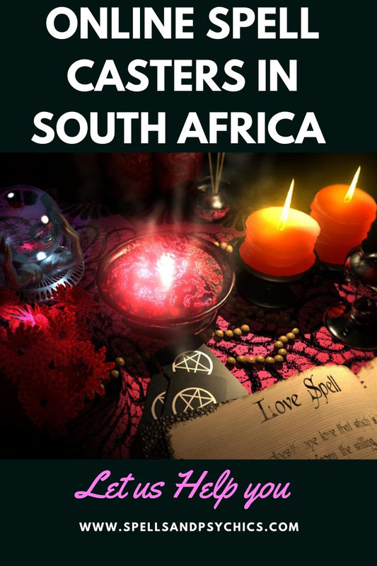 Online Spell Casters in South Africa - Spells and Psychics