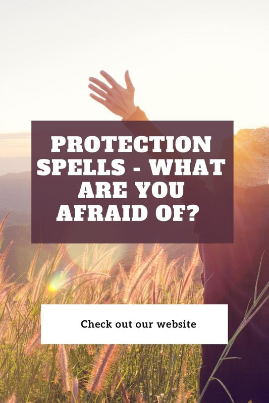 Protection Spells - What Are You Afraid Of? - Spells and Psychics