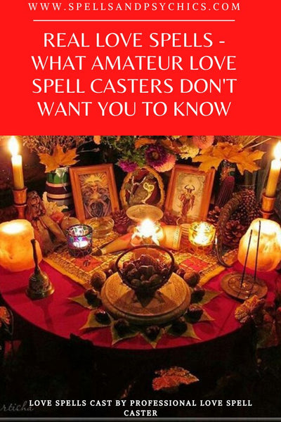 Real Love Spells - What Amateur Love Spell Casters Don't Want You To Know