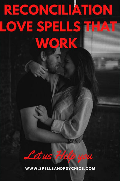 Reconciliation love spells that work