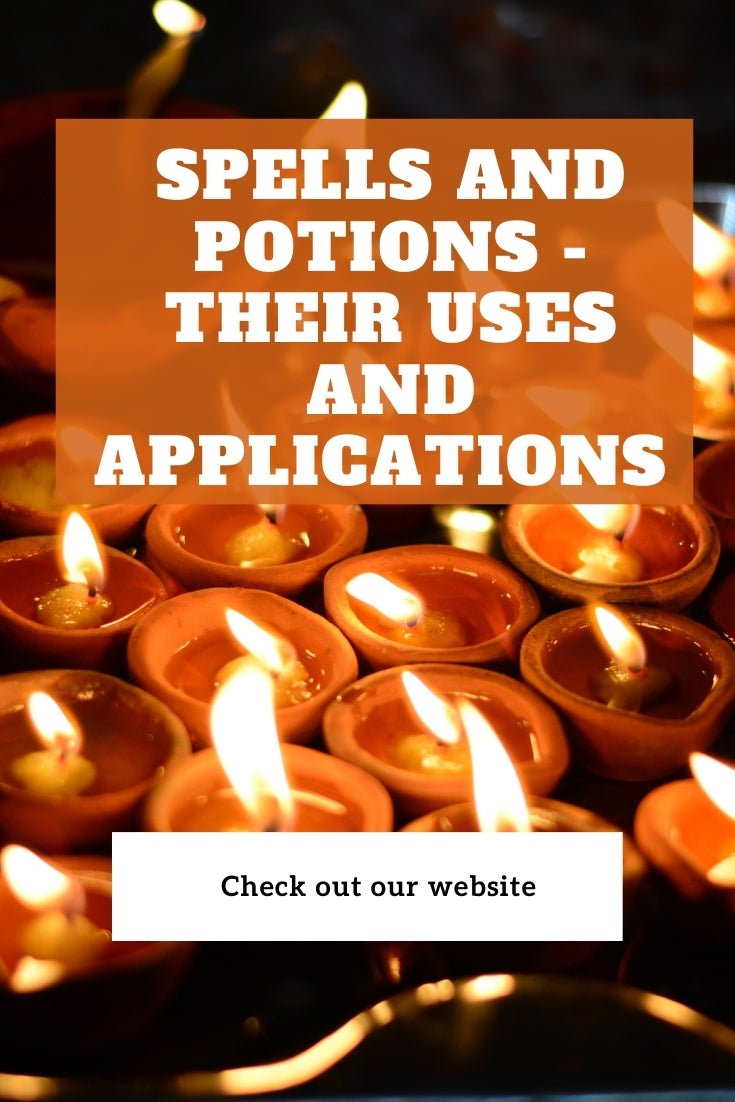 Spells and Potions - Their Uses and Applications - Spells and Psychics