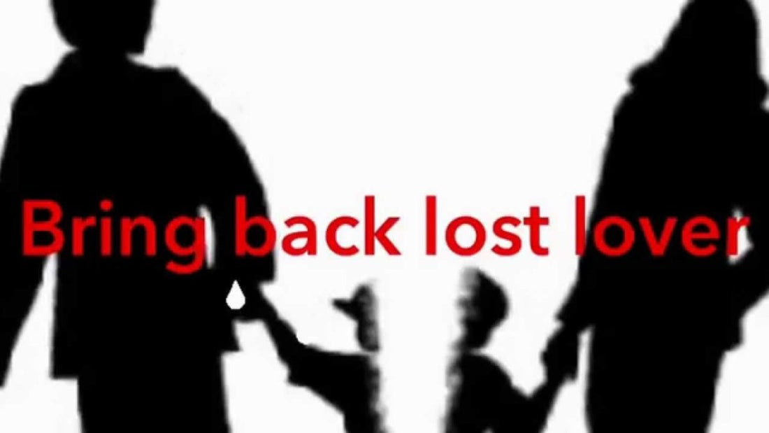 SPELLS TO BRING BACK LOST LOVER - Spells and Psychics