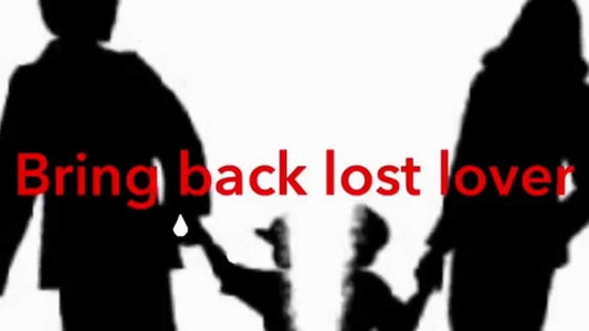 SPELLS TO BRING BACK LOST LOVER - Spells and Psychics