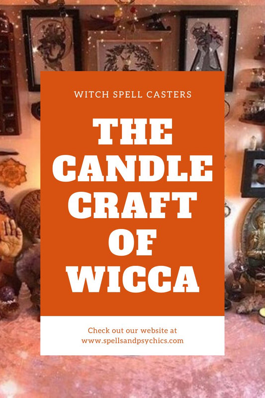 The Candle Craft of Wicca and Witch Spell Casters - Spells and Psychics