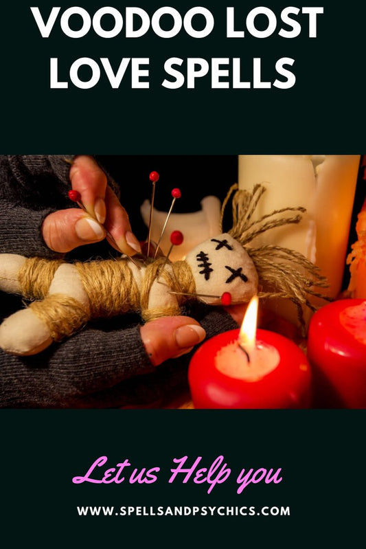 Voodoo Magic Lost Love Spells. - Spells and Psychics