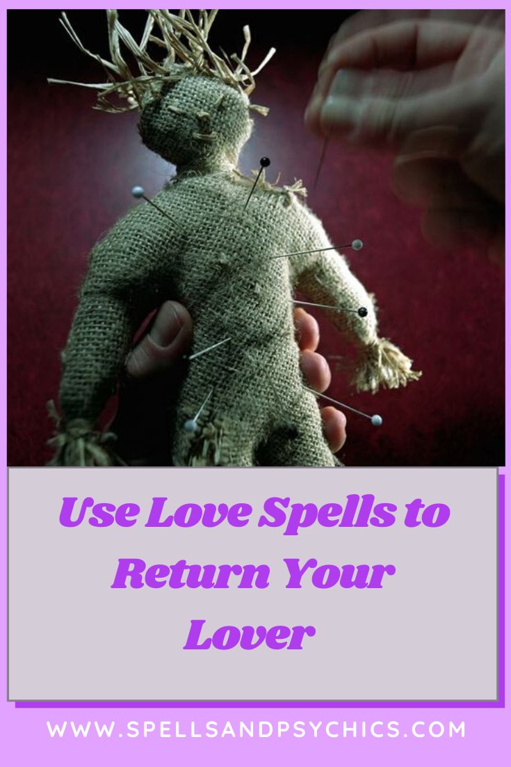 Ways to Use Love Spells to Return Your Lover and How to Use Black Magic to Get Women - Spells and Psychics