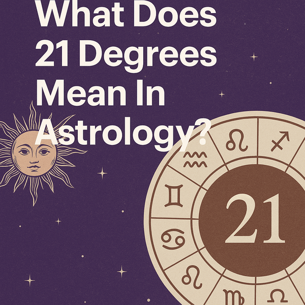 What Does 21 Degrees Mean In Astrology