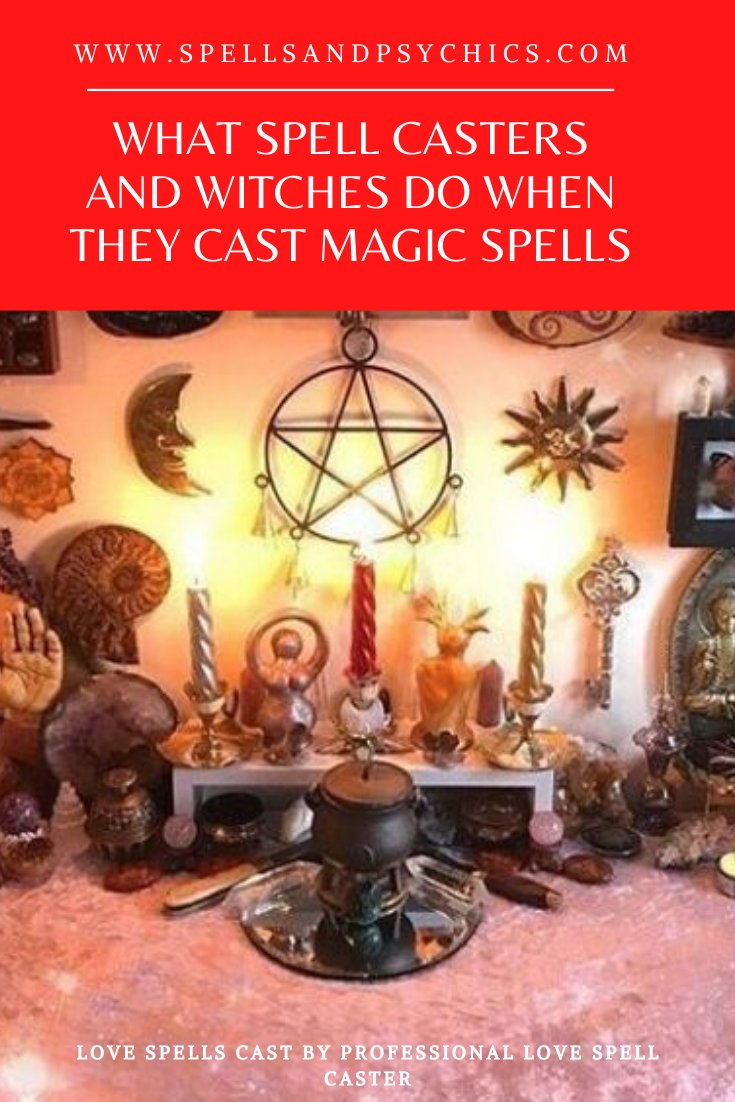 What Spell Casters and Witches Do When They Cast Magic Spells - Spells and Psychics