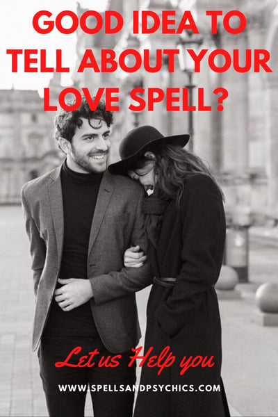 Would it be a good idea for you to Tell About Your Love Spell?