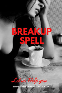 Breakup Spell - Spells and Psychics