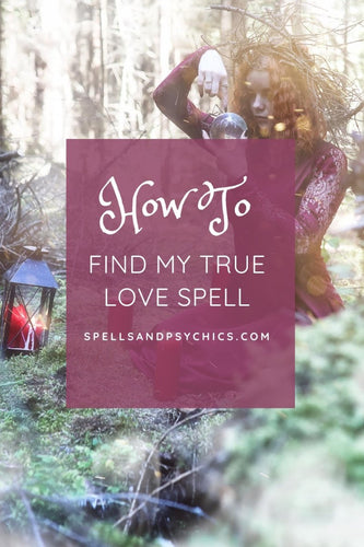 Find My True Love Spell - Spells and Psychics