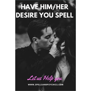 Have Him / Her Desire You - Spells and Psychics