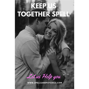 Keep Us Together Spell - Spells and Psychics