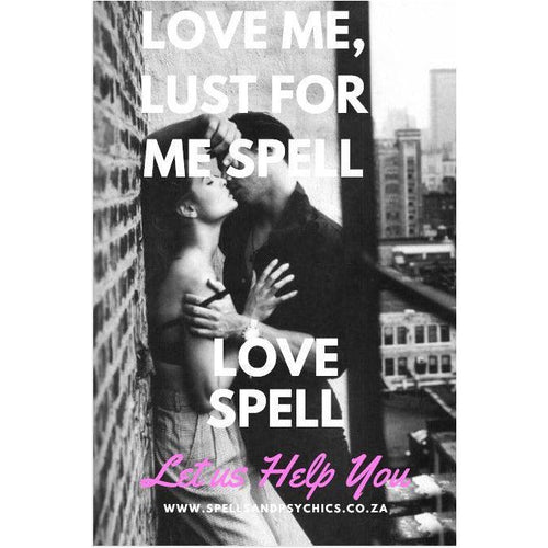 Love Me, Lust For Me Spell. Lust Spell. - Spells and Psychics