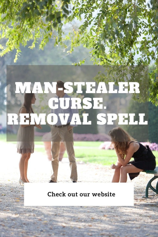 Man-Stealer Curse. Removal Spell - Spells and Psychics