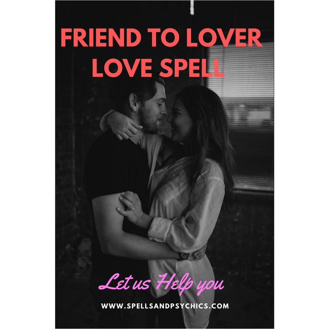 The Friend to Lover Spell - Spells and Psychics
